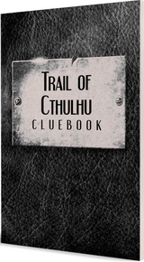 TRAIL OF CTHULHU RPG: CLUEBOOK (Special Order)