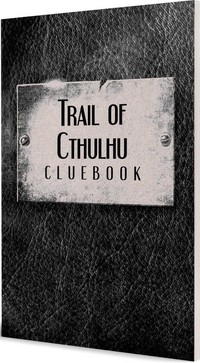 TRAIL OF CTHULHU RPG: CLUEBOOK (Special Order)