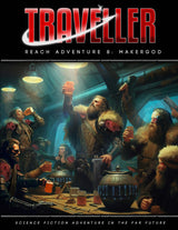 TRAVELLER: REACH ADVENTURE 8: MAKERGOD (Special Order)