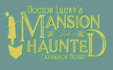 DOCTOR LUCKY'S MANSION THAT IS HAUNTED (Special Order)