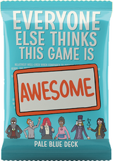 EVERYONE ELSE THINKS THIS GAME IS AWESOME! PALE BLUE DECK EXPANSION (Special Order)