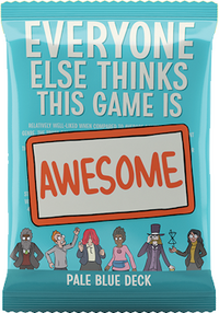 EVERYONE ELSE THINKS THIS GAME IS AWESOME! PALE BLUE DECK EXPANSION (Special Order)