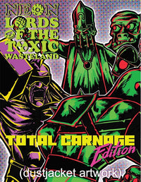 NEON LORDS OF THE TOXIC WASTELAND TOTAL CARNAGE ED HC (Special Order)