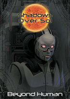 SHADOWS OVER SOL: BEYOND HUMAN (Special Order)