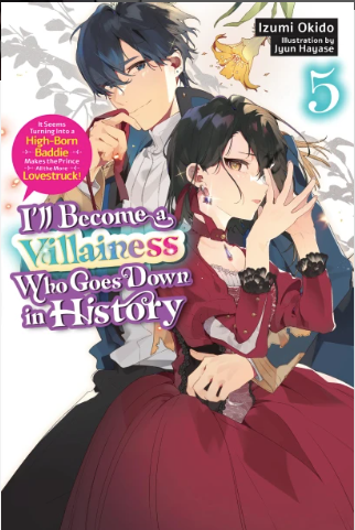 ILL BECOME A VILLAINESS WHO GOES DOWN IN HISTORY VOL 5 (Pre-Order)