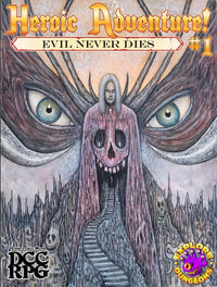 HEROIC ADVENTURE! #1 - EVIL NEVER DIES (ALT COVER) (DCC RPG) SC (Special Order)