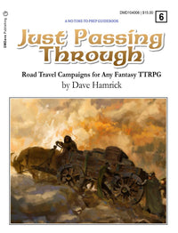 JUST PASSING THROUGH: ROAD TRAVEL CAMPAIGNS FOR ANY FANTASY TTRPG (Pre-Order)