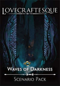 LOVECRAFTESQUE: WAVES OF DARKNESS (Special Order)