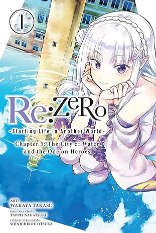 RE: ZERO-STARTING LIFE IN ANOTHER WORLD-CHAPTER 5: THE CITY OF WATER AND THE ODE ON HEROES VOL 1 (Pre-Order)