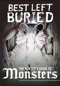 BEST LEFT BURIED: HUNTER'S GUIDE TO MONSTERS (Special Order)
