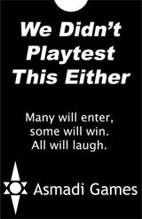 WE DIDN'T PLAYTEST THIS EITHER (Special Order)