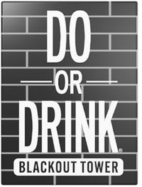 DO OR DRINK BLACKOUT TOWER (WASTED) (Special Order)