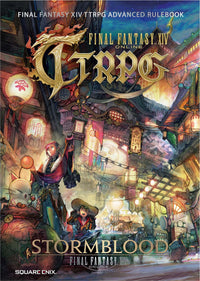 FINAL FANTASY XIV TTRPG ADVANCED RULEBOOK: STORMBLOOD (Special Order)