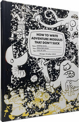 HOW TO WRITE ADVENTURE MODULES THAT DON'T SUCK HC (Special Order)
