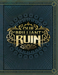 OUR BRILLIANT RUIN TTRPG RULEBOOK (Pre-Order)