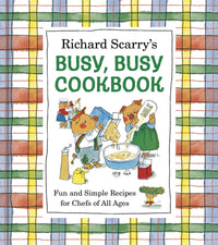 RICHARD SCARRY'S BUSY, BUSY COOKBOOK: FUN AND SIMPLE RECIPES FOR CHEFS OF ALL AGES HC (Pre-Order)