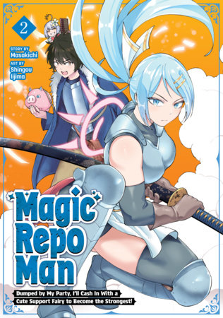 MAGIC REPO MAN: DUMPED BY MY PARTY, I'LL CASH IN WITH A CUTE SUPPORT FAIRY VOL 2 (Pre-Order)