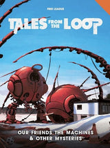 TALES FROM THE LOOP RPG OUR FRIENDS THE MACHINES (Special Order)