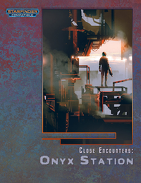 CLOSE ENCOUNTERS: ONYX STATION (Special Order)