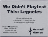 WE DIDN'T PLAYTEST THIS LEGACIES (Special Order)