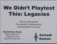WE DIDN'T PLAYTEST THIS LEGACIES (Special Order)