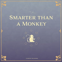 SMARTER THAN A MONKEY (Pre-Order)