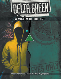 DELTA GREEN: A VICTIM OF THE ART (Special Order)
