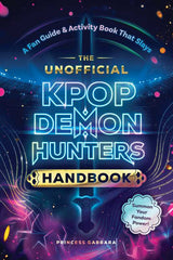 THE UNOFFICIAL KPOP DEMON HUNTERS HANDBOOK (Special Order)