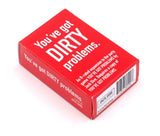YOU'VE GOT DIRTY PROBLEMS (Special Order)
