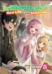 THE BRILLIANT HEALERS NEW LIFE IN THE SHADOWS: VOLUME 8 (Pre-Order)