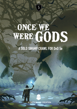 ONCE WE WERE GODS - SOLO 5E ADVENTURE (Special Order)
