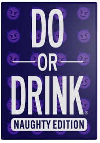 DO OR DRINK NAUGHTY EDITION (WASTED) (Special Order)