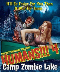 HUMANS!!! 4: CAMP ZOMBIE LAKE (Special Order)